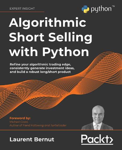 Cover image for Algorithmic Short Selling with Python: Refine your algorithmic trading edge, consistently generate investment ideas, and build a robust long/short product