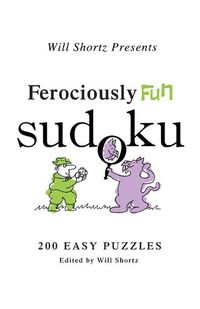 Cover image for Ferociously Fun Sudoku: 200 Easy Puzzles