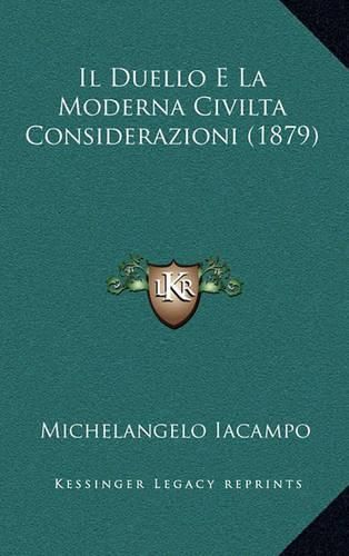 Cover image for Il Duello E La Moderna Civilta Considerazioni (1879)