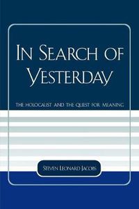 Cover image for In Search of Yesterday: The Holocaust and the Quest for Meaning