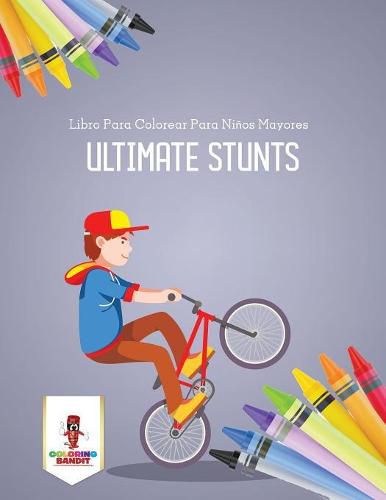 Ultimate Stunts: Libro Para Colorear Para Ninos Mayores