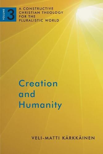 Cover image for Creation and Humanity: A Constructive Christian Theology for the Pluralistic World, Volume 3