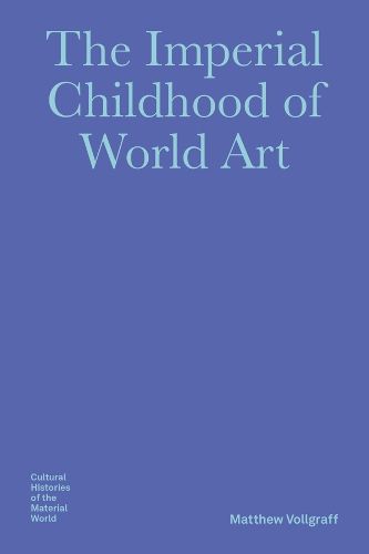 Cover image for The Imperial Childhood of World Art