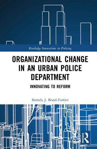 Cover image for Organizational Change in an Urban Police Department: Innovating to Reform