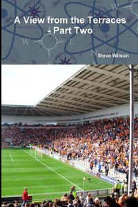 Cover image for A View from the Terraces - Part Two - 1998-99 to 2014-15