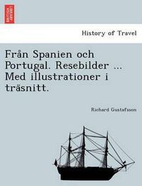 Cover image for Fra&#778;n Spanien och Portugal. Resebilder ... Med illustrationer i tra&#776;snitt.