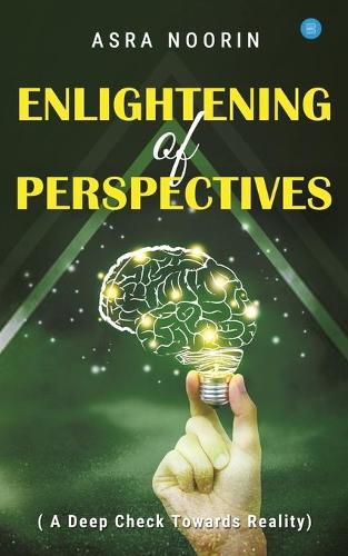 Cover image for Enlightening Of Perspectives - (A Deep Check Towards Reality)