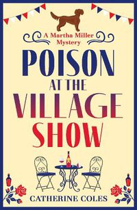 Cover image for Poison at the Village Show: The start of a BRAND NEW cozy murder mystery series from Catherine Coles for 2022