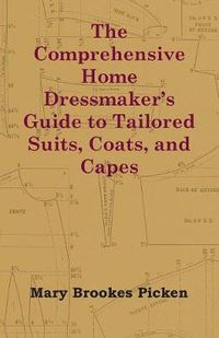 Cover image for The Comprehensive Home Dressmaker's Guide to Tailored Suits, Coats, and Capes