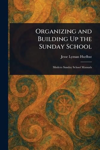 Cover image for Organizing and Building Up the Sunday School
