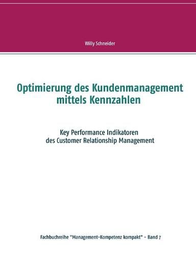 Cover image for Optimierung des Kundenmanagement mittels Kennzahlen: Key Performance Indikatoren des Customer Relationship Management