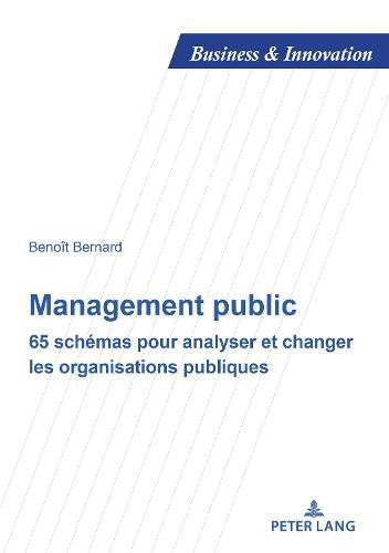 Cover image for Management Public: 65 Schemas Pour Analyser Et Changer Les Organisations Publiques