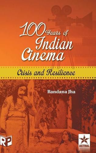 Cover image for 100 Years of Indian Cinema: Crisis and Resilience