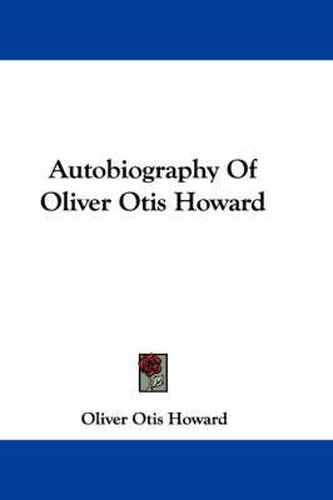 Cover image for Autobiography of Oliver Otis Howard