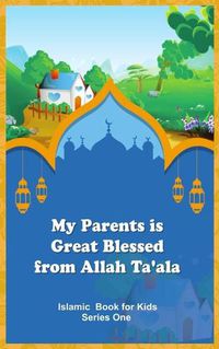 Cover image for My Parents is Great Blessed from Allah Ta'ala