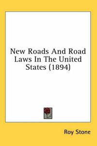 Cover image for New Roads and Road Laws in the United States (1894)