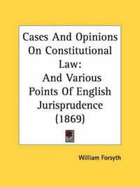 Cover image for Cases and Opinions on Constitutional Law: And Various Points of English Jurisprudence (1869)