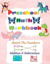 Cover image for Preschool Math Workbook: Preschool Math Workbook For Toddlers Ages 2-6 Math Preschool Learning Book With Match The Numbers, Addition & Subtraction, Numbers Matching Activities For Kids