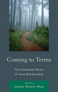 Cover image for Coming to Terms: The Collected Works of Jane Blankenship