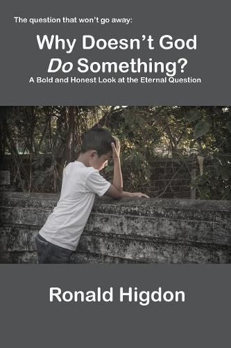 Cover image for Why Doesn't God Do Something?: A Bold and Honest Look at the Eternal Question