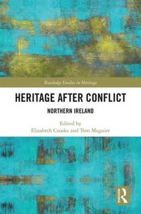 Cover image for Heritage after Conflict: Northern Ireland