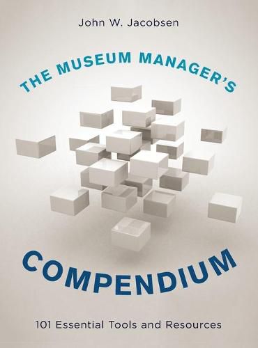 Cover image for The Museum Manager's Compendium: 101 Essential Tools and Resources