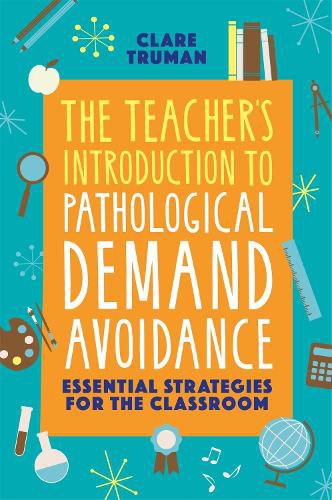 Cover image for The Teacher's Introduction to Pathological Demand Avoidance: Essential Strategies for the Classroom