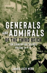 Cover image for Generals and Admirals of the Third Reich: Volume 3: P-Z