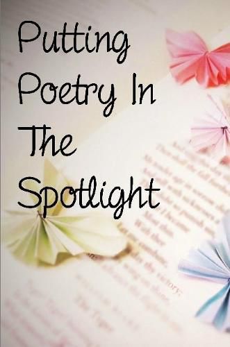 Cover image for Putting Poetry In The Spotlight