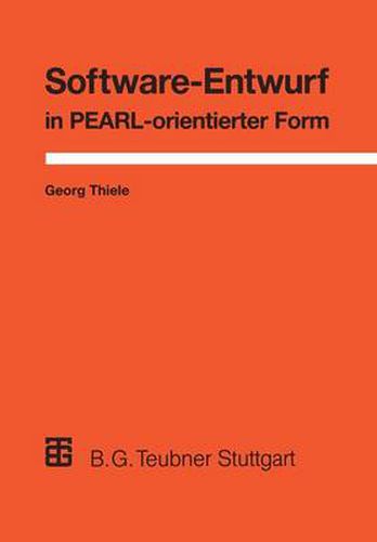 Cover image for Software-Entwurf in Pearl-Orientierter Form: Realzeit-Anwendungen Aus Der Prozessautomatisierung