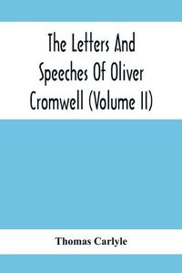 Cover image for The Letters And Speeches Of Oliver Cromwell (Volume Ii)