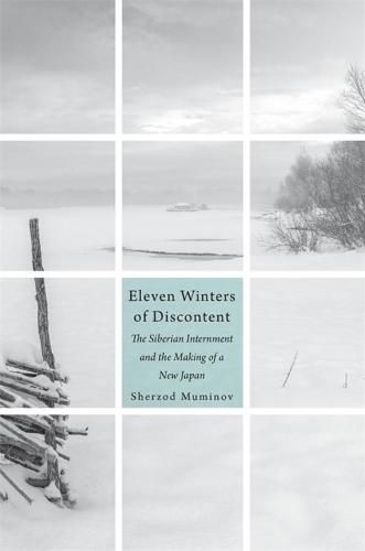 Cover image for Eleven Winters of Discontent: The Siberian Internment and the Making of a New Japan