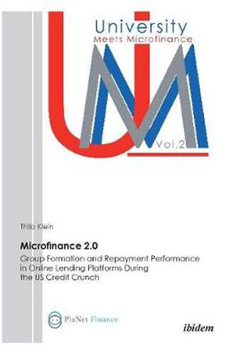 Cover image for Microfinance 2.0 - Group Formation & Repayment Performance in Online Lending Platforms During the U.S. Credit Crunch.