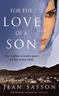Cover image for For the Love of a Son: One Afghan Woman's Quest for her Stolen Child