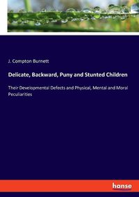 Cover image for Delicate, Backward, Puny and Stunted Children