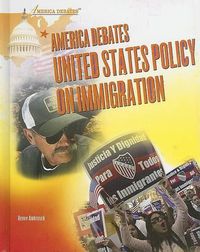 Cover image for America Debates United States Policy on Immigration