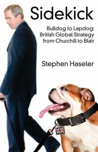 Cover image for Sidekick - Bulldog to Lapdog: British Global Strategy from Churchill to Blair