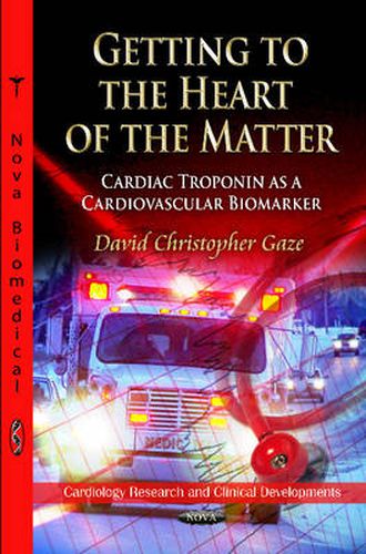 Cover image for Getting to the Heart of the Matter: Cardiac Troponin as a Cardiovascular Biomarker