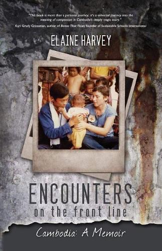 Cover image for Encounters on the Front Line: Cambodia: A Memoir