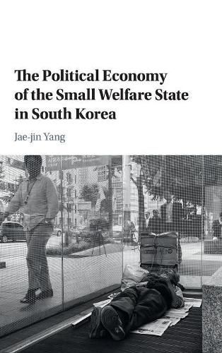 The Political Economy of the Small Welfare State in South Korea