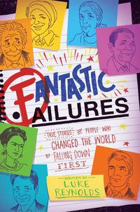 Cover image for Fantastic Failures: True Stories of People Who Changed the World by Falling Down First