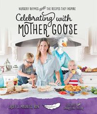 Cover image for Celebrating with Mother Goose: Nursery Rhymes and the Recipes They Inspire