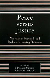 Cover image for Peace versus Justice: Negotiating Forward- and Backward-Looking Outcomes