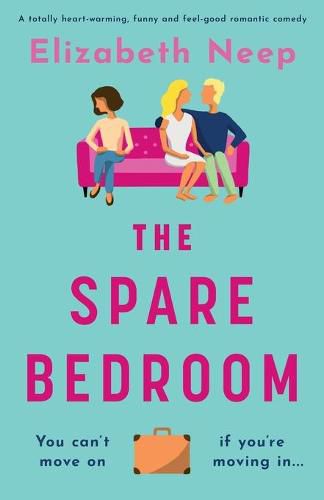 Cover image for The Spare Bedroom: A totally heartwarming, funny and feel good romantic comedy