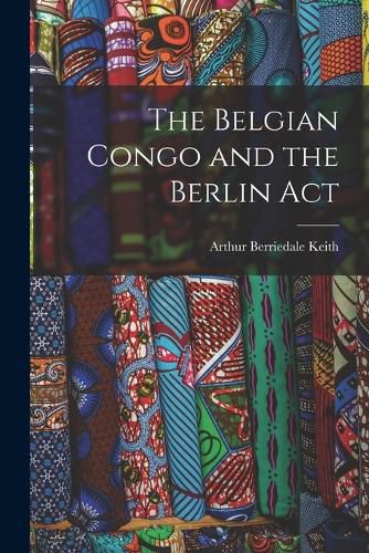 Cover image for The Belgian Congo and the Berlin Act