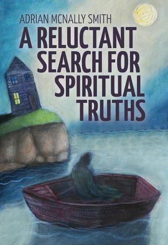 Cover image for A Reluctant Search for Spiritual Truths