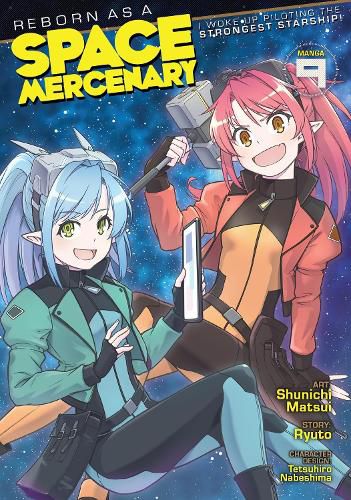 Cover image for Reborn as a Space Mercenary: I Woke Up Piloting the Strongest Starship! (Manga) Vol. 9