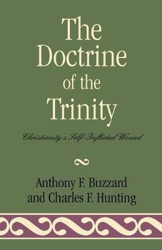 The Doctrine of the Trinity: Christianity's Self-Inflicted Wound