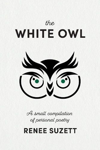 The White Owl: A small compilation of personal poetry