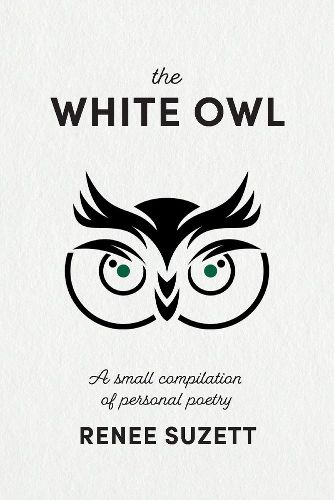 Cover image for The White Owl: A small compilation of personal poetry